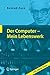 Der Computer - Mein Lebenswerk: 100 Jahre Zuse (German Edition)