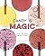 Candy Is Magic: Real Ingredients, Modern Recipes [A Baking Book]