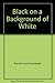 Black on a Background of White: A Chronicle of Afro-American's Involvement in America's Last Frontier, Alaska