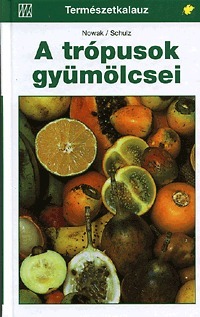 A trópusok gyümölcsei (Természetkalauz)