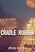 Cradle Robber by Chris Staron