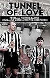 Tunnel of Love: Football, Fighting & Failure: Newcastle United After The Entertainers