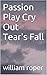 Passion Play Cry Out Tear's...