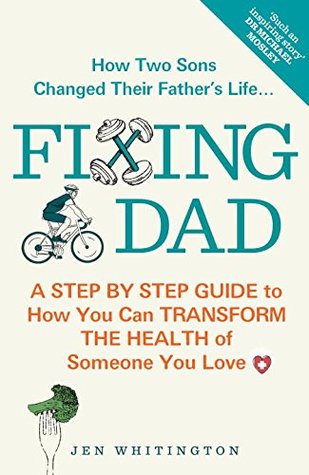 Fixing Dad: How to Transform the Health of Someone You Love (Paperback)