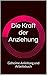 Die geheime Kraft der Anziehung entschluesselt: Das intensive unveröffentliche geheime Buch zum Gesetz der Anziehung (German Edition)
