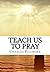 Teach Us to Pray