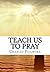 Teach Us to Pray by Charles Emilie Fillmore