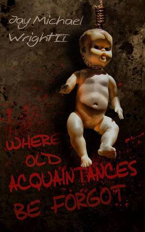 Where Old Acquaintances Be Forgot (Kindle Edition)