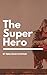 The Super Hero: A Short Run...