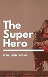 The Super Hero: A Short Running Story The Super Hero: A Short Running Story