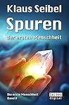 Spuren der ersten Menschheit by Klaus Seibel
