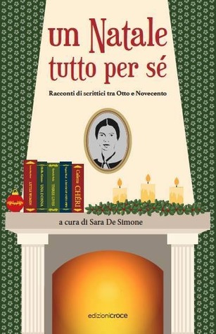 Un Natale tutto per sé: Racconti di scrittrici tra Otto e Novecento (Paperback)