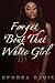Forget 'Bout That White Gir...