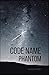 Code Name Phantom (Secret Warfare & Counter-terrorism Operations Book 24)
