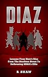 Diaz: Lessons From Nate's Rise From The Stockton Street To Dethroning MMA's Elite (MMA, Boxing, Brazilian Jiu Jitsu)
