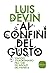 Ai confini del gusto. Viaggio straordinario fra i cibi più in... by Luis Devin