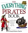 The Everything Pirates Book: A Swashbuckling History of Adventure on the High Seas