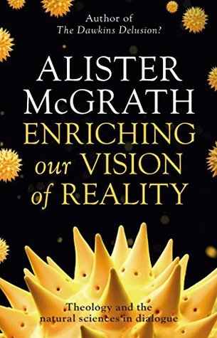 Enriching our Vision of Reality: Theology And The Natural Sciences In Dialogue (Kindle Edition)