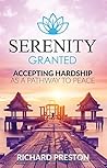 Serenity Granted: Accepting Hardship As A Pathway to Peace Serenity Granted: Accepting Hardship As A Pathway to Peace