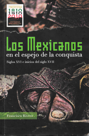 Los Mexicanos en el espejo de la conquista (Los Mexicanos #1)