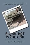 Reasons NOT to Marry Me by I.M. Waiting