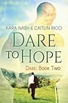 Dare to Hope by Kara Nash