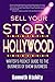 Sell Your Story to Hollywood: Writer's Pocket Guide to the Business of Show Business