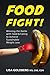 Food Fight: Winning the Battle with Food and Eating to Achieve Sustainable Weight Loss