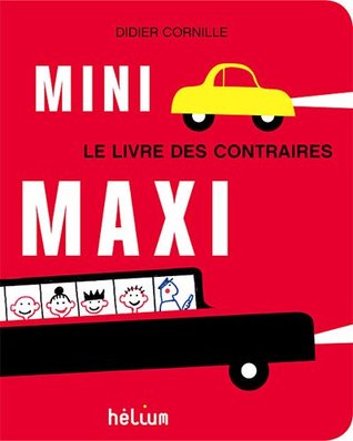 Mini Maxi: Le livre des contraires (Hardcover)