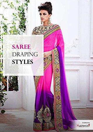 Saree Draping Style - Steps To Drape Sarees: Know About Different Styles of Wearing Saree - Saree Draping Tutorial by Sareez.com (Kindle Edition)