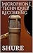 Microphone Techniques Recording by Shure