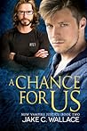 A Chance for Us by Jake C. Wallace