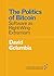 The Politics of Bitcoin by David Golumbia