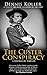The Custer Conspiracy: A To...
