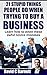 21 Stupid Things People Do When Trying To Buy a Business by David C. Barnett