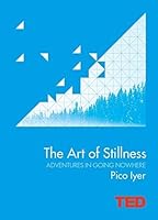 The Art of Stillness: Adventures in Going Nowhere