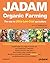 JADAM Organic Farming & Gardening : The way to Ultra-Low-Cost agriculture, Make all-natural fertilizer, pesticide and microorganism inputs yourself
