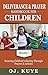 Deliverance and Prayer Handbook for Children: Securing Children’s Destiny Through Prayers & Actions (Deliverance & Prayer Handbook for Children 1)