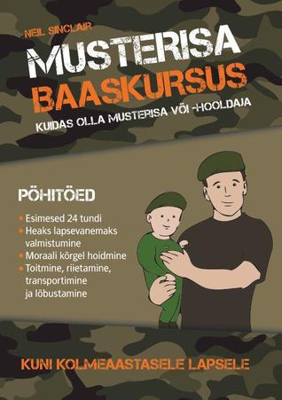 Musterisa baaskursus : kuidas olla musterisa või -hooldaja kuni kolmeaastasele lapsele