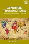 Gendered transactions: The white woman in colonial India, c.1820-1930