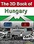 The 3D Book of Hungary. Anaglyph images of Hungarian architecture, culture, nature, landscapes in Budapest, Dorgog, Palkonya and more. (3D Books 64)