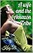 A wife and the Amazon Tribe (Book 1)