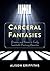 Carceral Fantasies by Alison Griffiths