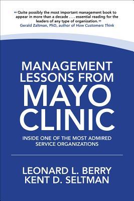 Management Lessons from Mayo Clinic: Inside One of the World's Most Admired Service Organizations