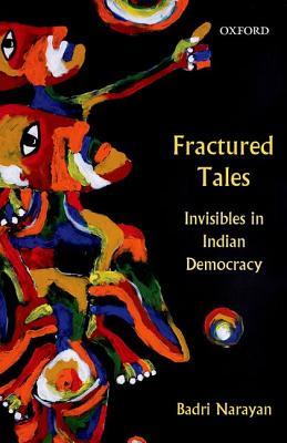 Fractured Tales: Invisibles in Indian Democracy