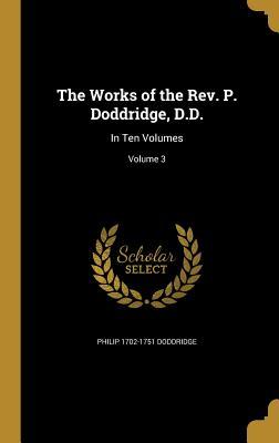 The Works of the REV. P. Doddridge, D.D.: In Ten Volumes; Volume 3