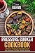 Pressure Cooker Cookbook: 33 Great Tasting & Simple Pressure Cooker Dinner Recipes