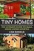 Tiny Homes: The Ultimate Guide To Small House Living Lifestyle