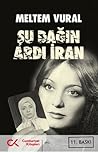 Şu Dağın Ardı İran by Meltem Vural