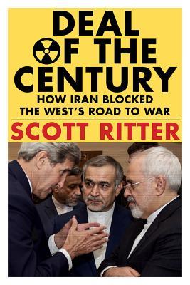 Deal of the Century: How the Iranian Nuclear Agreement Was Won, Then Lost, and the Possible Consequences